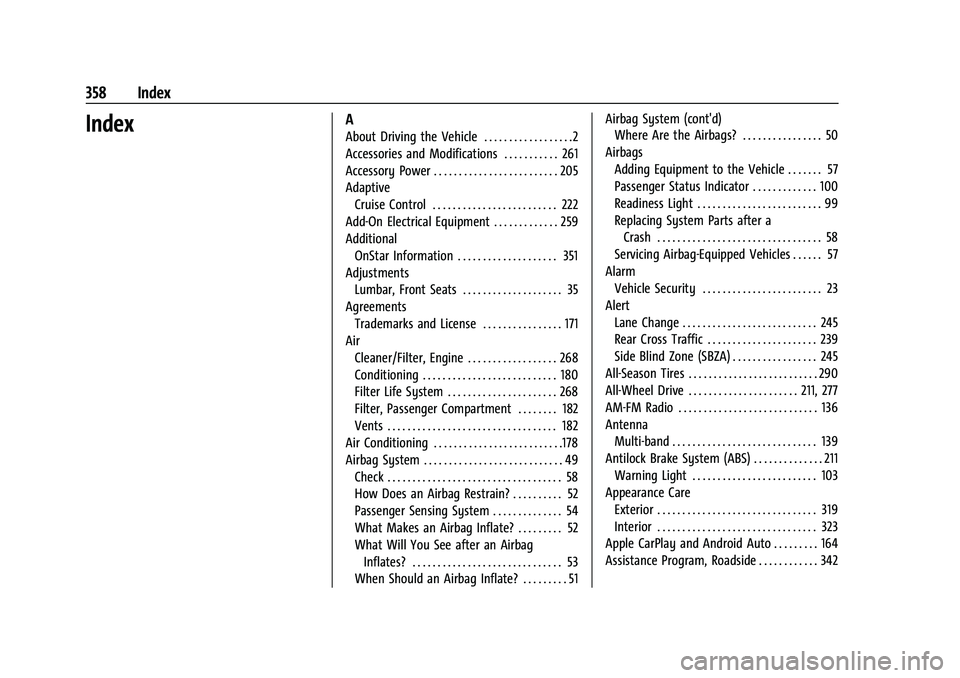 GMC TERRAIN 2022  Owners Manual GMC Terrain/Terrain Denali Owner Manual (GMNA-Localizing-U.S./Canada/-
Mexico-16540740) - 2023 - CRC - 6/16/22
358 Index
IndexA
About Driving the Vehicle . . . . . . . . . . . . . . . . . .2
Accessori