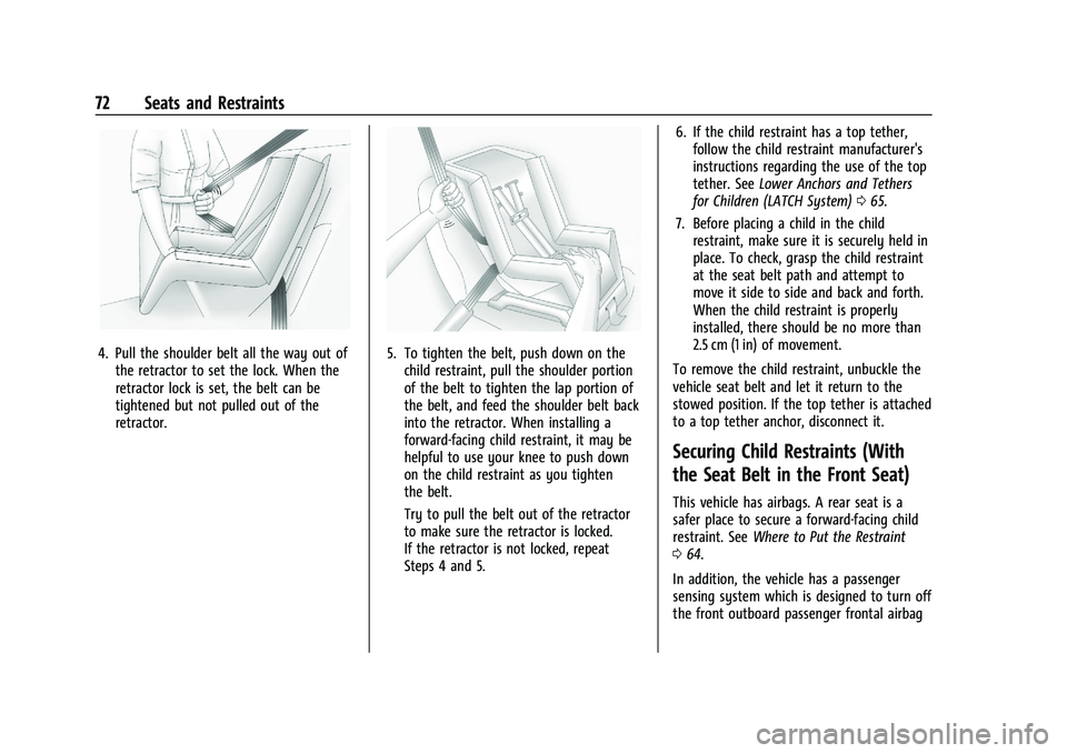 GMC TERRAIN 2022  Owners Manual GMC Terrain/Terrain Denali Owner Manual (GMNA-Localizing-U.S./Canada/
Mexico-16540740) - 2023 - CRC - 6/16/22
72 Seats and Restraints
4. Pull the shoulder belt all the way out ofthe retractor to set t