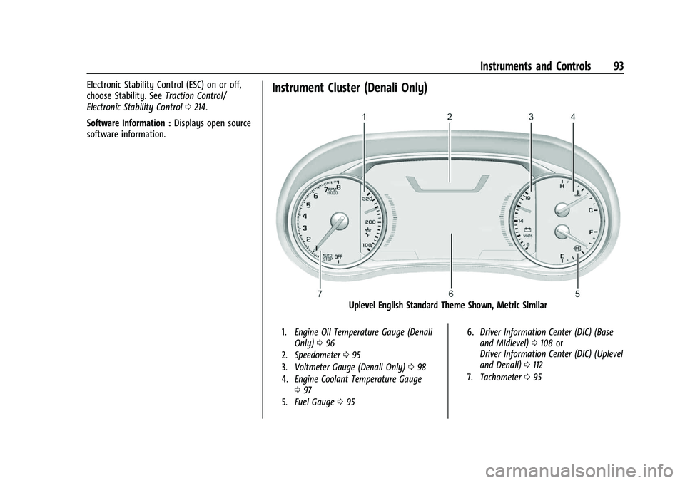 GMC TERRAIN 2022  Owners Manual GMC Terrain/Terrain Denali Owner Manual (GMNA-Localizing-U.S./Canada/
Mexico-16540740) - 2023 - CRC - 6/16/22
Instruments and Controls 93
Electronic Stability Control (ESC) on or off,
choose Stability