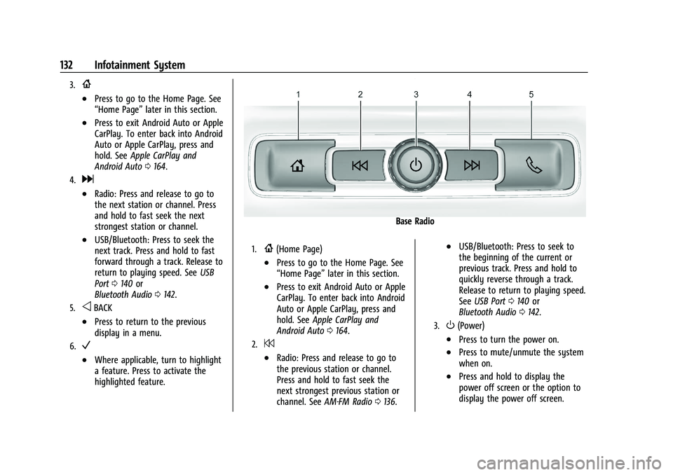 GMC TERRAIN 2023 Owners Manual GMC Terrain/Terrain Denali Owner Manual (GMNA-Localizing-U.S./Canada/
Mexico-16540740) - 2023 - CRC - 6/16/22
132 Infotainment System
3.{
.Press to go to the Home Page. See
“Home Page”later in thi GMC TERRAIN 2023 Owners Manual GMC Terrain/Terrain Denali Owner Manual (GMNA-Localizing-U.S./Canada/
Mexico-16540740) - 2023 - CRC - 6/16/22
132 Infotainment System
3.{
.Press to go to the Home Page. See
“Home Page”later in thi