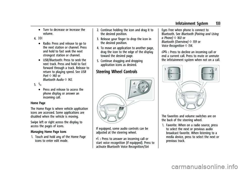 GMC TERRAIN 2023 Owners Manual GMC Terrain/Terrain Denali Owner Manual (GMNA-Localizing-U.S./Canada/
Mexico-16540740) - 2023 - CRC - 6/16/22
Infotainment System 133
.Turn to decrease or increase the
volume.
4.6
.Radio: Press and re GMC TERRAIN 2023 Owners Manual GMC Terrain/Terrain Denali Owner Manual (GMNA-Localizing-U.S./Canada/
Mexico-16540740) - 2023 - CRC - 6/16/22
Infotainment System 133
.Turn to decrease or increase the
volume.
4.6
.Radio: Press and re