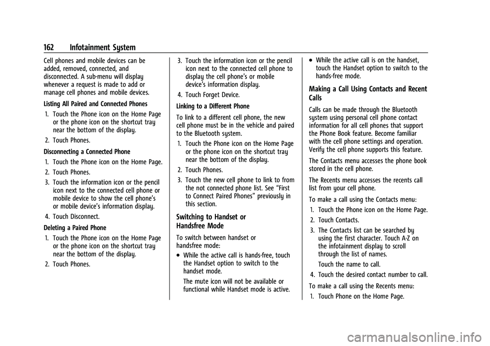 GMC TERRAIN 2023 Owners Manual GMC Terrain/Terrain Denali Owner Manual (GMNA-Localizing-U.S./Canada/
Mexico-16540740) - 2023 - CRC - 6/16/22
162 Infotainment System
Cell phones and mobile devices can be
added, removed, connected, a GMC TERRAIN 2023 Owners Manual GMC Terrain/Terrain Denali Owner Manual (GMNA-Localizing-U.S./Canada/
Mexico-16540740) - 2023 - CRC - 6/16/22
162 Infotainment System
Cell phones and mobile devices can be
added, removed, connected, a