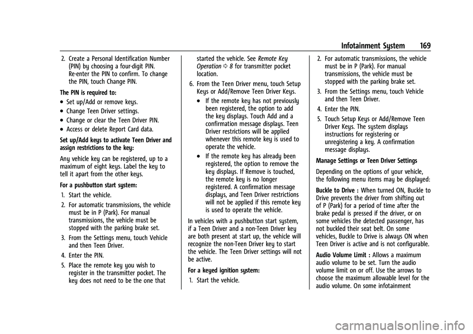 GMC TERRAIN 2023  Owners Manual GMC Terrain/Terrain Denali Owner Manual (GMNA-Localizing-U.S./Canada/
Mexico-16540740) - 2023 - CRC - 6/16/22
Infotainment System 169
2. Create a Personal Identification Number(PIN) by choosing a four
