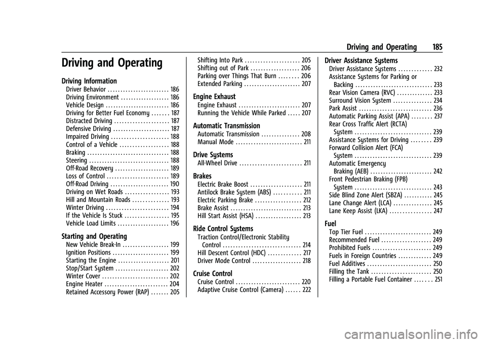 GMC TERRAIN 2023  Owners Manual GMC Terrain/Terrain Denali Owner Manual (GMNA-Localizing-U.S./Canada/
Mexico-16540740) - 2023 - CRC - 6/16/22
Driving and Operating 185
Driving and Operating
Driving Information
Driver Behavior . . . 