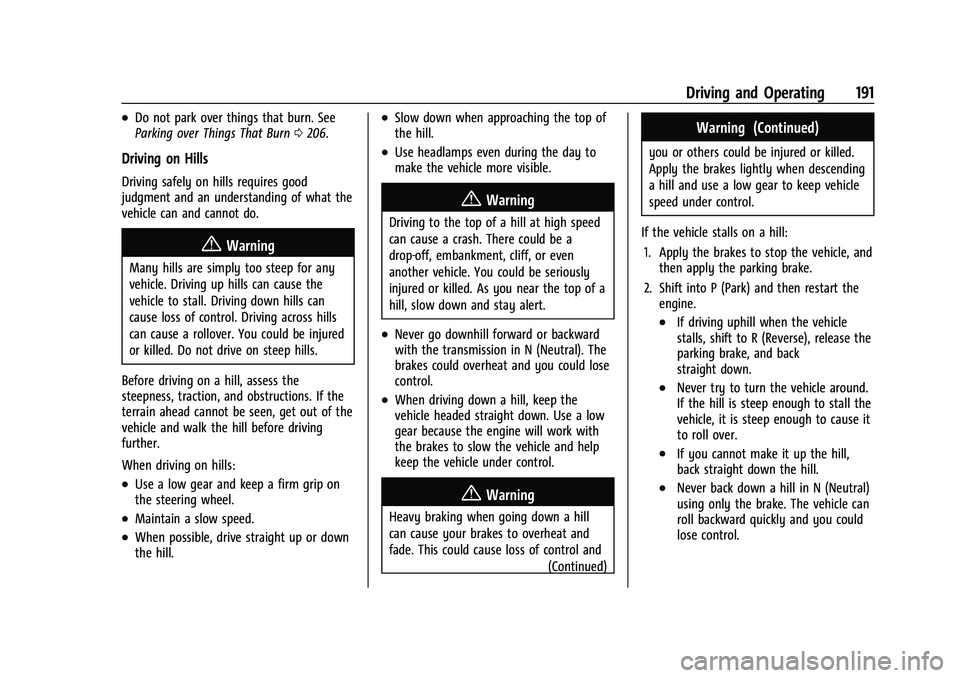 GMC TERRAIN 2023  Owners Manual GMC Terrain/Terrain Denali Owner Manual (GMNA-Localizing-U.S./Canada/
Mexico-16540740) - 2023 - CRC - 6/16/22
Driving and Operating 191
.Do not park over things that burn. See
Parking over Things That