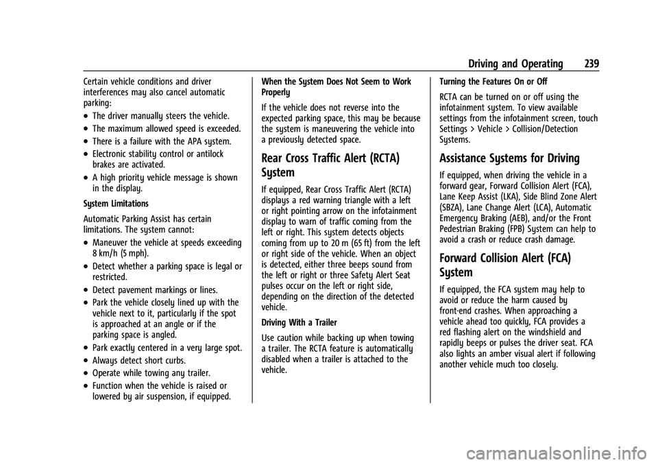 GMC TERRAIN 2023 Owners Manual GMC Terrain/Terrain Denali Owner Manual (GMNA-Localizing-U.S./Canada/
Mexico-16540740) - 2023 - CRC - 6/16/22
Driving and Operating 239
Certain vehicle conditions and driver
interferences may also can GMC TERRAIN 2023 Owners Manual GMC Terrain/Terrain Denali Owner Manual (GMNA-Localizing-U.S./Canada/
Mexico-16540740) - 2023 - CRC - 6/16/22
Driving and Operating 239
Certain vehicle conditions and driver
interferences may also can
