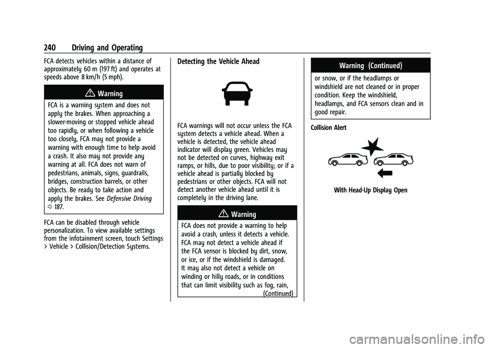GMC TERRAIN 2023 User Guide GMC Terrain/Terrain Denali Owner Manual (GMNA-Localizing-U.S./Canada/
Mexico-16540740) - 2023 - CRC - 6/16/22
240 Driving and Operating
FCA detects vehicles within a distance of
approximately 60 m (19 GMC TERRAIN 2023 User Guide GMC Terrain/Terrain Denali Owner Manual (GMNA-Localizing-U.S./Canada/
Mexico-16540740) - 2023 - CRC - 6/16/22
240 Driving and Operating
FCA detects vehicles within a distance of
approximately 60 m (19