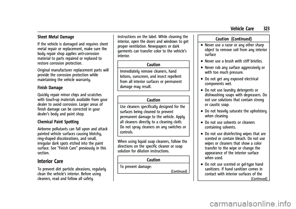GMC TERRAIN 2023  Owners Manual GMC Terrain/Terrain Denali Owner Manual (GMNA-Localizing-U.S./Canada/
Mexico-16540740) - 2023 - CRC - 6/16/22
Vehicle Care 323
Sheet Metal Damage
If the vehicle is damaged and requires sheet
metal rep
