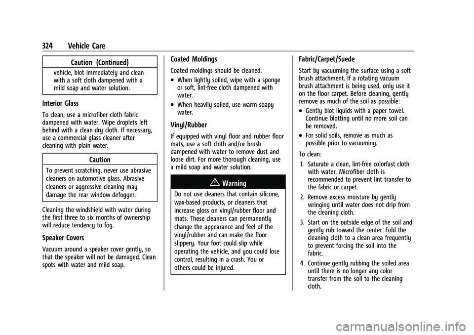 GMC TERRAIN 2023  Owners Manual GMC Terrain/Terrain Denali Owner Manual (GMNA-Localizing-U.S./Canada/
Mexico-16540740) - 2023 - CRC - 6/16/22
324 Vehicle Care
Caution (Continued)
vehicle, blot immediately and clean
with a soft cloth