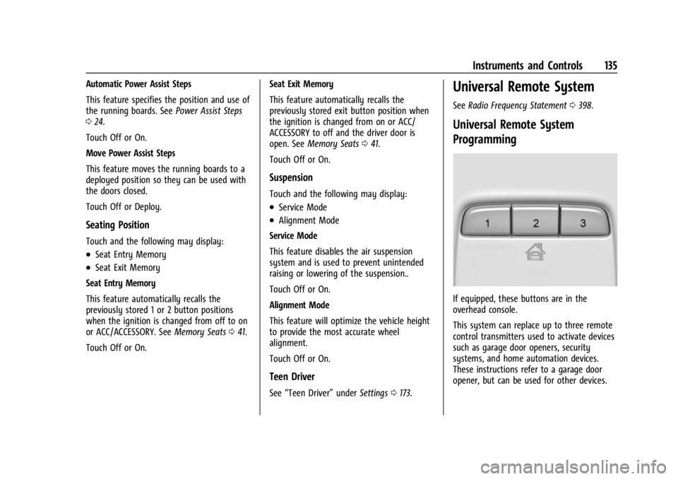 GMC YUKON 2022  Owners Manual GMC Yukon/Yukon XL/Denali Owner Manual (GMNA-Localizing-U.S./
Canada/Mexico-15555988) - 2022 - CRC - 12/3/21
Instruments and Controls 135
Automatic Power Assist Steps
This feature specifies the positi