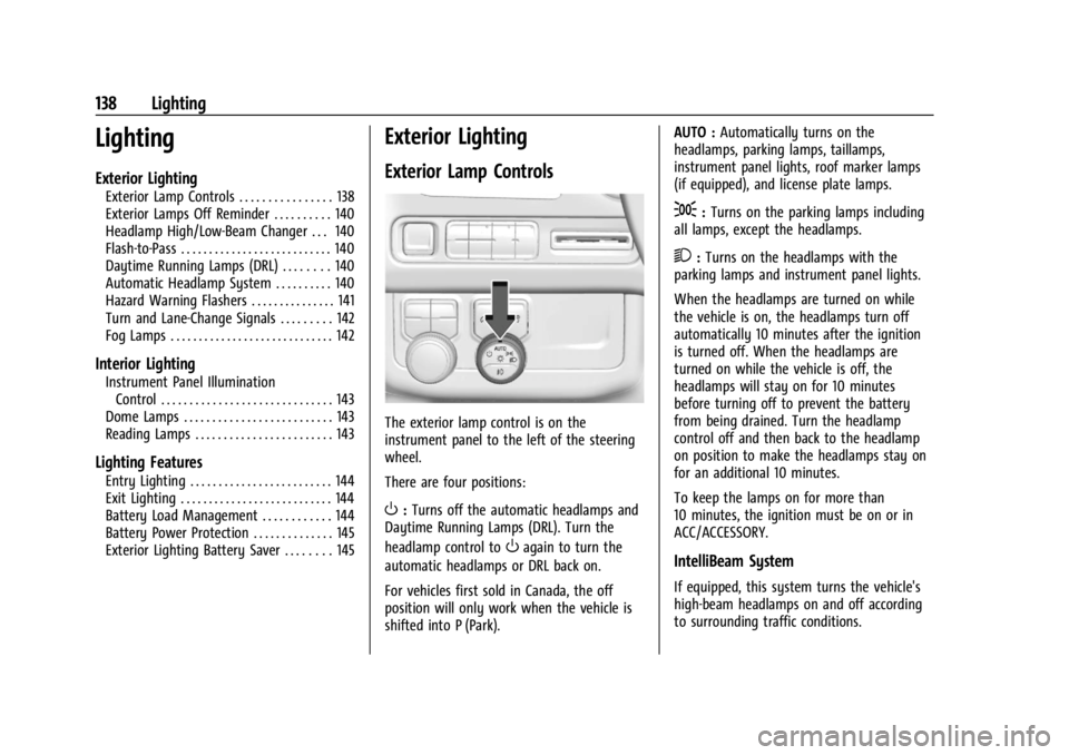 GMC YUKON 2022 Owners Manual GMC Yukon/Yukon XL/Denali Owner Manual (GMNA-Localizing-U.S./
Canada/Mexico-15555988) - 2022 - CRC - 12/3/21
138 Lighting
Lighting
Exterior Lighting
Exterior Lamp Controls . . . . . . . . . . . . . . GMC YUKON 2022 Owners Manual GMC Yukon/Yukon XL/Denali Owner Manual (GMNA-Localizing-U.S./
Canada/Mexico-15555988) - 2022 - CRC - 12/3/21
138 Lighting
Lighting
Exterior Lighting
Exterior Lamp Controls . . . . . . . . . . . . . .
