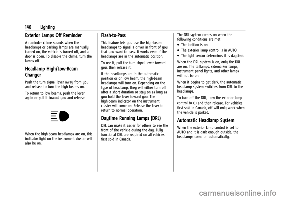 GMC YUKON 2022 Owners Manual GMC Yukon/Yukon XL/Denali Owner Manual (GMNA-Localizing-U.S./
Canada/Mexico-15555988) - 2022 - CRC - 12/3/21
140 Lighting
Exterior Lamps Off Reminder
A reminder chime sounds when the
headlamps or park