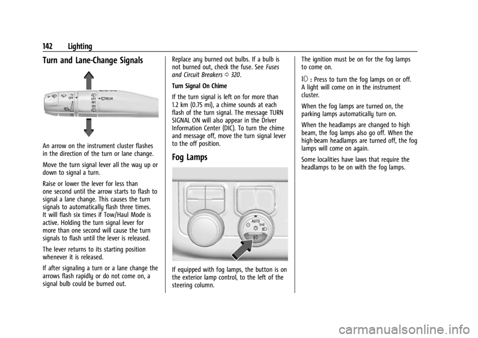 GMC YUKON 2022 User Guide GMC Yukon/Yukon XL/Denali Owner Manual (GMNA-Localizing-U.S./
Canada/Mexico-15555988) - 2022 - CRC - 12/3/21
142 Lighting
Turn and Lane-Change Signals
An arrow on the instrument cluster flashes
in the GMC YUKON 2022 User Guide GMC Yukon/Yukon XL/Denali Owner Manual (GMNA-Localizing-U.S./
Canada/Mexico-15555988) - 2022 - CRC - 12/3/21
142 Lighting
Turn and Lane-Change Signals
An arrow on the instrument cluster flashes
in the