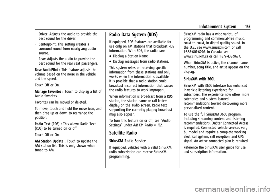 GMC YUKON 2022 User Guide GMC Yukon/Yukon XL/Denali Owner Manual (GMNA-Localizing-U.S./
Canada/Mexico-15555988) - 2022 - CRC - 12/3/21
Infotainment System 153
‐Driver: Adjusts the audio to provide the
best sound for the driv GMC YUKON 2022 User Guide GMC Yukon/Yukon XL/Denali Owner Manual (GMNA-Localizing-U.S./
Canada/Mexico-15555988) - 2022 - CRC - 12/3/21
Infotainment System 153
‐Driver: Adjusts the audio to provide the
best sound for the driv