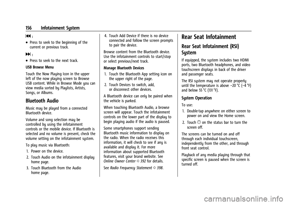 GMC YUKON 2022 Owners Manual GMC Yukon/Yukon XL/Denali Owner Manual (GMNA-Localizing-U.S./
Canada/Mexico-15555988) - 2022 - CRC - 12/3/21
156 Infotainment System
g:
.Press to seek to the beginning of the
current or previous track GMC YUKON 2022 Owners Manual GMC Yukon/Yukon XL/Denali Owner Manual (GMNA-Localizing-U.S./
Canada/Mexico-15555988) - 2022 - CRC - 12/3/21
156 Infotainment System
g:
.Press to seek to the beginning of the
current or previous track