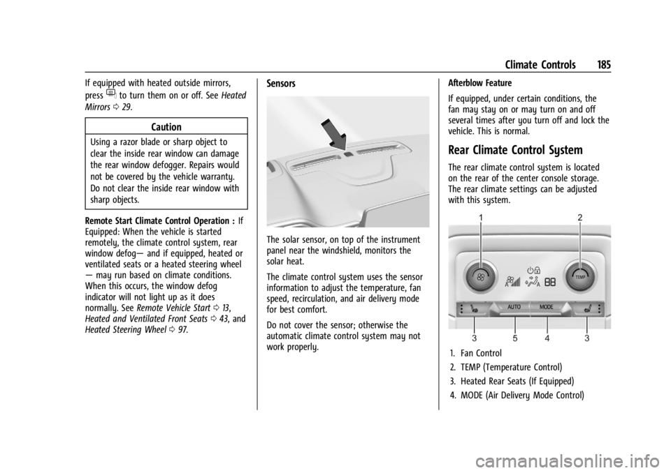 GMC YUKON 2022 User Guide GMC Yukon/Yukon XL/Denali Owner Manual (GMNA-Localizing-U.S./
Canada/Mexico-15555988) - 2022 - CRC - 12/3/21
Climate Controls 185
If equipped with heated outside mirrors,
press
fto turn them on or off GMC YUKON 2022 User Guide GMC Yukon/Yukon XL/Denali Owner Manual (GMNA-Localizing-U.S./
Canada/Mexico-15555988) - 2022 - CRC - 12/3/21
Climate Controls 185
If equipped with heated outside mirrors,
press
fto turn them on or off