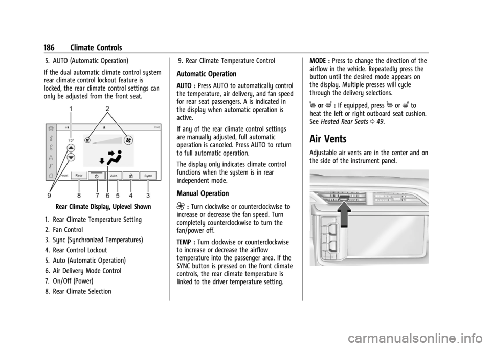 GMC YUKON 2022 Owners Manual GMC Yukon/Yukon XL/Denali Owner Manual (GMNA-Localizing-U.S./
Canada/Mexico-15555988) - 2022 - CRC - 12/3/21
186 Climate Controls
5. AUTO (Automatic Operation)
If the dual automatic climate control sy GMC YUKON 2022 Owners Manual GMC Yukon/Yukon XL/Denali Owner Manual (GMNA-Localizing-U.S./
Canada/Mexico-15555988) - 2022 - CRC - 12/3/21
186 Climate Controls
5. AUTO (Automatic Operation)
If the dual automatic climate control sy