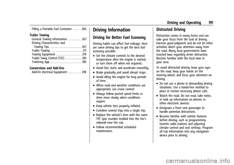 GMC YUKON 2022 Owners Guide GMC Yukon/Yukon XL/Denali Owner Manual (GMNA-Localizing-U.S./
Canada/Mexico-15555988) - 2022 - CRC - 12/3/21
Driving and Operating 191
Filling a Portable Fuel Container . . . . . . 266
Trailer Towing
GMC YUKON 2022 Owners Guide GMC Yukon/Yukon XL/Denali Owner Manual (GMNA-Localizing-U.S./
Canada/Mexico-15555988) - 2022 - CRC - 12/3/21
Driving and Operating 191
Filling a Portable Fuel Container . . . . . . 266
Trailer Towing