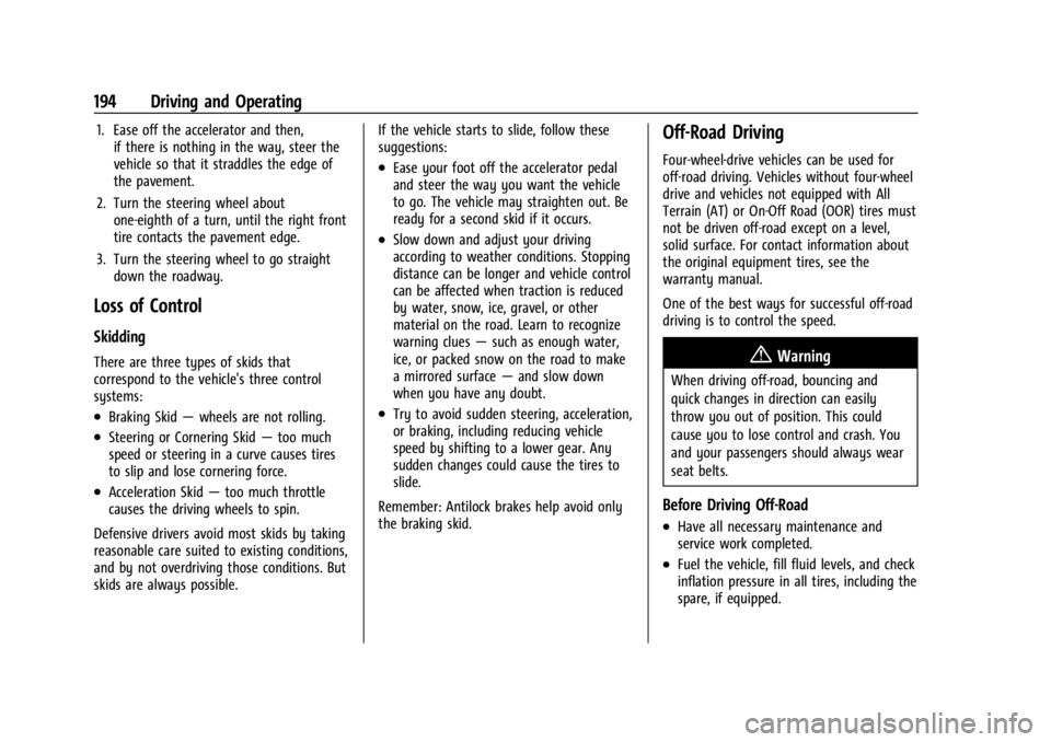 GMC YUKON 2022 Owners Manual GMC Yukon/Yukon XL/Denali Owner Manual (GMNA-Localizing-U.S./
Canada/Mexico-15555988) - 2022 - CRC - 12/3/21
194 Driving and Operating
1. Ease off the accelerator and then,if there is nothing in the w GMC YUKON 2022 Owners Manual GMC Yukon/Yukon XL/Denali Owner Manual (GMNA-Localizing-U.S./
Canada/Mexico-15555988) - 2022 - CRC - 12/3/21
194 Driving and Operating
1. Ease off the accelerator and then,if there is nothing in the w