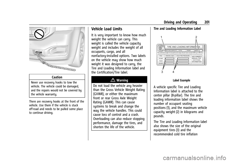 GMC YUKON 2022 Owners Manual GMC Yukon/Yukon XL/Denali Owner Manual (GMNA-Localizing-U.S./
Canada/Mexico-15555988) - 2022 - CRC - 12/3/21
Driving and Operating 201
Caution
Never use recovery hooks to tow the
vehicle. The vehicle GMC YUKON 2022 Owners Manual GMC Yukon/Yukon XL/Denali Owner Manual (GMNA-Localizing-U.S./
Canada/Mexico-15555988) - 2022 - CRC - 12/3/21
Driving and Operating 201
Caution
Never use recovery hooks to tow the
vehicle. The vehicle