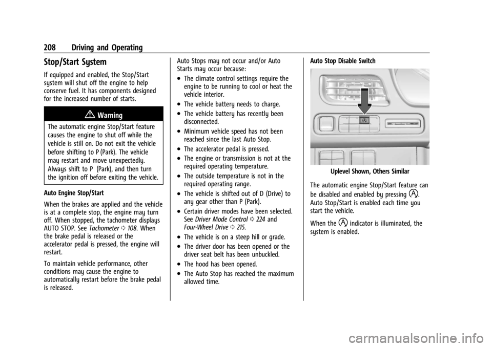GMC YUKON 2022 Owners Manual GMC Yukon/Yukon XL/Denali Owner Manual (GMNA-Localizing-U.S./
Canada/Mexico-15555988) - 2022 - CRC - 12/3/21
208 Driving and Operating
Stop/Start System
If equipped and enabled, the Stop/Start
system GMC YUKON 2022 Owners Manual GMC Yukon/Yukon XL/Denali Owner Manual (GMNA-Localizing-U.S./
Canada/Mexico-15555988) - 2022 - CRC - 12/3/21
208 Driving and Operating
Stop/Start System
If equipped and enabled, the Stop/Start
system