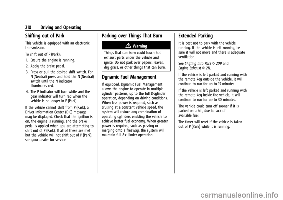 GMC YUKON 2022 Workshop Manual GMC Yukon/Yukon XL/Denali Owner Manual (GMNA-Localizing-U.S./
Canada/Mexico-15555988) - 2022 - CRC - 12/3/21
210 Driving and Operating
Shifting out of Park
This vehicle is equipped with an electronic
GMC YUKON 2022 Workshop Manual GMC Yukon/Yukon XL/Denali Owner Manual (GMNA-Localizing-U.S./
Canada/Mexico-15555988) - 2022 - CRC - 12/3/21
210 Driving and Operating
Shifting out of Park
This vehicle is equipped with an electronic