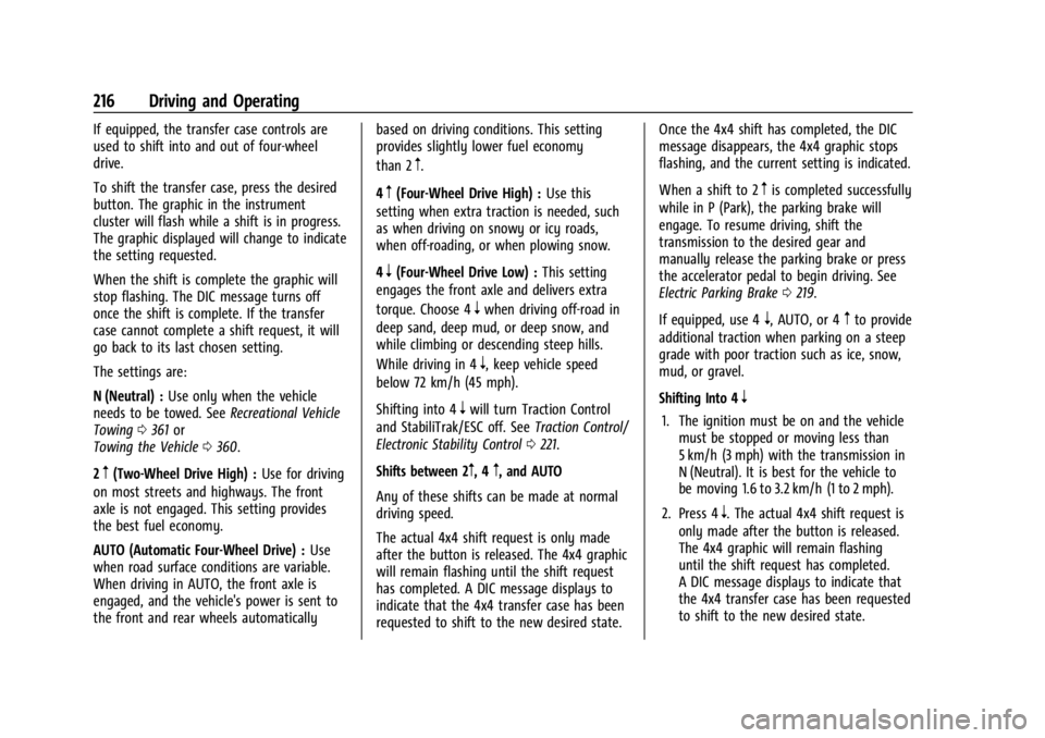 GMC YUKON 2022 Owners Manual GMC Yukon/Yukon XL/Denali Owner Manual (GMNA-Localizing-U.S./
Canada/Mexico-15555988) - 2022 - CRC - 12/3/21
216 Driving and Operating
If equipped, the transfer case controls are
used to shift into an GMC YUKON 2022 Owners Manual GMC Yukon/Yukon XL/Denali Owner Manual (GMNA-Localizing-U.S./
Canada/Mexico-15555988) - 2022 - CRC - 12/3/21
216 Driving and Operating
If equipped, the transfer case controls are
used to shift into an