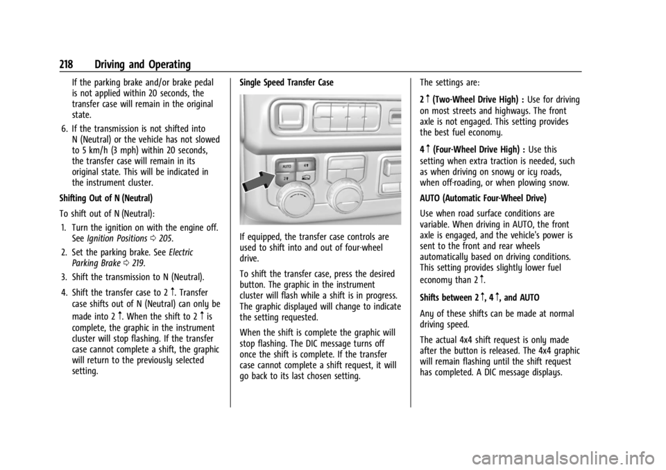 GMC YUKON 2022 Workshop Manual GMC Yukon/Yukon XL/Denali Owner Manual (GMNA-Localizing-U.S./
Canada/Mexico-15555988) - 2022 - CRC - 12/3/21
218 Driving and Operating
If the parking brake and/or brake pedal
is not applied within 20 GMC YUKON 2022 Workshop Manual GMC Yukon/Yukon XL/Denali Owner Manual (GMNA-Localizing-U.S./
Canada/Mexico-15555988) - 2022 - CRC - 12/3/21
218 Driving and Operating
If the parking brake and/or brake pedal
is not applied within 20