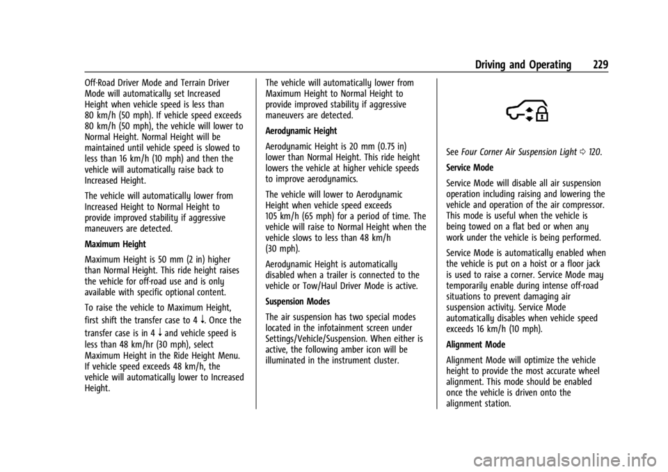 GMC YUKON 2022 Owners Manual GMC Yukon/Yukon XL/Denali Owner Manual (GMNA-Localizing-U.S./
Canada/Mexico-15555988) - 2022 - CRC - 12/3/21
Driving and Operating 229
Off-Road Driver Mode and Terrain Driver
Mode will automatically s GMC YUKON 2022 Owners Manual GMC Yukon/Yukon XL/Denali Owner Manual (GMNA-Localizing-U.S./
Canada/Mexico-15555988) - 2022 - CRC - 12/3/21
Driving and Operating 229
Off-Road Driver Mode and Terrain Driver
Mode will automatically s