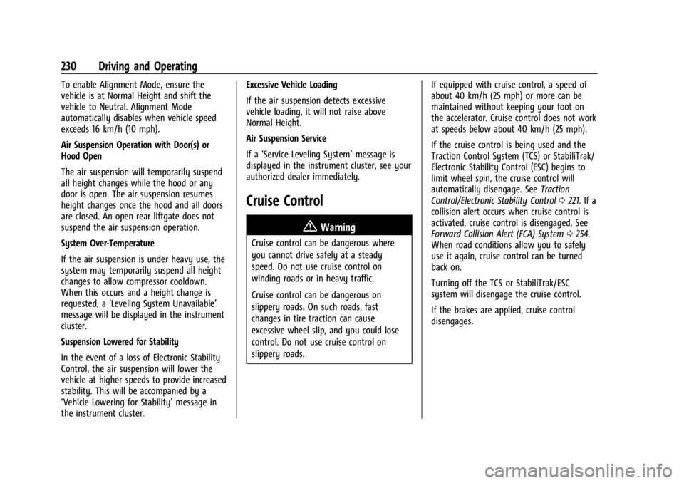 GMC YUKON 2022 Owners Manual GMC Yukon/Yukon XL/Denali Owner Manual (GMNA-Localizing-U.S./
Canada/Mexico-15555988) - 2022 - CRC - 12/3/21
230 Driving and Operating
To enable Alignment Mode, ensure the
vehicle is at Normal Height GMC YUKON 2022 Owners Manual GMC Yukon/Yukon XL/Denali Owner Manual (GMNA-Localizing-U.S./
Canada/Mexico-15555988) - 2022 - CRC - 12/3/21
230 Driving and Operating
To enable Alignment Mode, ensure the
vehicle is at Normal Height