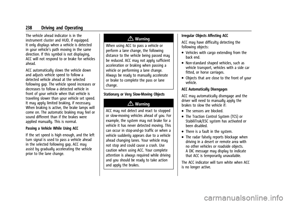 GMC YUKON 2022  Owners Manual GMC Yukon/Yukon XL/Denali Owner Manual (GMNA-Localizing-U.S./
Canada/Mexico-15555988) - 2022 - CRC - 12/3/21
238 Driving and Operating
The vehicle ahead indicator is in the
instrument cluster and HUD,