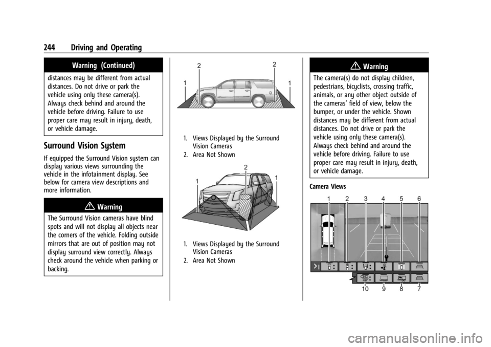GMC YUKON 2022 Owners Manual GMC Yukon/Yukon XL/Denali Owner Manual (GMNA-Localizing-U.S./
Canada/Mexico-15555988) - 2022 - CRC - 12/3/21
244 Driving and Operating
Warning (Continued)
distances may be different from actual
distan GMC YUKON 2022 Owners Manual GMC Yukon/Yukon XL/Denali Owner Manual (GMNA-Localizing-U.S./
Canada/Mexico-15555988) - 2022 - CRC - 12/3/21
244 Driving and Operating
Warning (Continued)
distances may be different from actual
distan