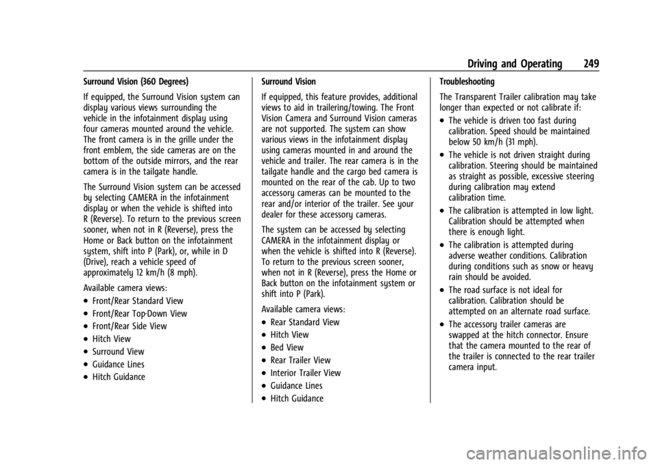 GMC YUKON 2022 Owners Manual GMC Yukon/Yukon XL/Denali Owner Manual (GMNA-Localizing-U.S./
Canada/Mexico-15555988) - 2022 - CRC - 12/3/21
Driving and Operating 249
Surround Vision (360 Degrees)
If equipped, the Surround Vision sy GMC YUKON 2022 Owners Manual GMC Yukon/Yukon XL/Denali Owner Manual (GMNA-Localizing-U.S./
Canada/Mexico-15555988) - 2022 - CRC - 12/3/21
Driving and Operating 249
Surround Vision (360 Degrees)
If equipped, the Surround Vision sy