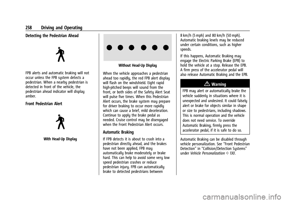 GMC YUKON 2022 User Guide GMC Yukon/Yukon XL/Denali Owner Manual (GMNA-Localizing-U.S./
Canada/Mexico-15555988) - 2022 - CRC - 12/3/21
258 Driving and Operating
Detecting the Pedestrian Ahead
FPB alerts and automatic braking w GMC YUKON 2022 User Guide GMC Yukon/Yukon XL/Denali Owner Manual (GMNA-Localizing-U.S./
Canada/Mexico-15555988) - 2022 - CRC - 12/3/21
258 Driving and Operating
Detecting the Pedestrian Ahead
FPB alerts and automatic braking w
