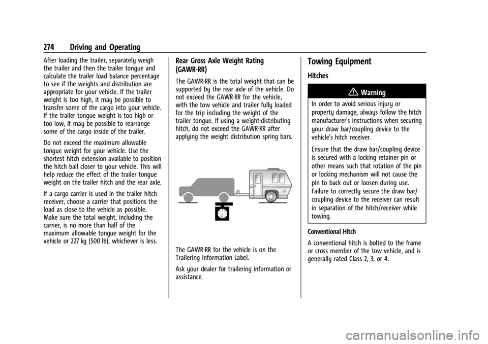 GMC YUKON 2022 Repair Manual GMC Yukon/Yukon XL/Denali Owner Manual (GMNA-Localizing-U.S./
Canada/Mexico-15555988) - 2022 - CRC - 12/3/21
274 Driving and Operating
After loading the trailer, separately weigh
the trailer and then 