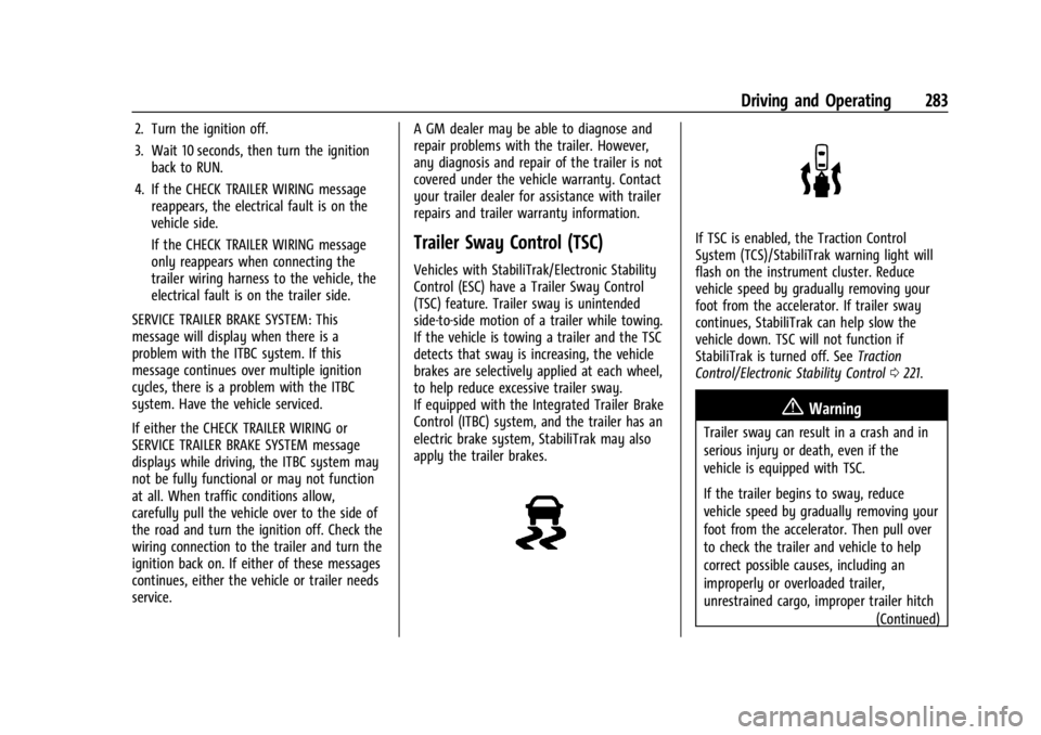 GMC YUKON 2022 Service Manual GMC Yukon/Yukon XL/Denali Owner Manual (GMNA-Localizing-U.S./
Canada/Mexico-15555988) - 2022 - CRC - 12/3/21
Driving and Operating 283
2. Turn the ignition off.
3. Wait 10 seconds, then turn the ignit GMC YUKON 2022 Service Manual GMC Yukon/Yukon XL/Denali Owner Manual (GMNA-Localizing-U.S./
Canada/Mexico-15555988) - 2022 - CRC - 12/3/21
Driving and Operating 283
2. Turn the ignition off.
3. Wait 10 seconds, then turn the ignit
