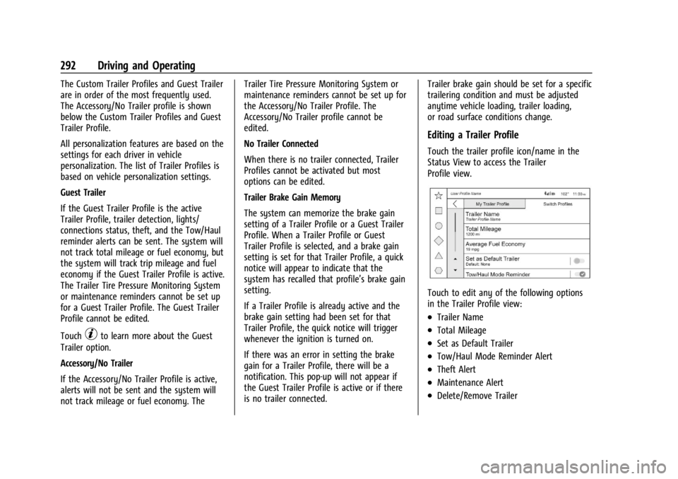 GMC YUKON 2022 Manual PDF GMC Yukon/Yukon XL/Denali Owner Manual (GMNA-Localizing-U.S./
Canada/Mexico-15555988) - 2022 - CRC - 12/3/21
292 Driving and Operating
The Custom Trailer Profiles and Guest Trailer
are in order of the GMC YUKON 2022 Manual PDF GMC Yukon/Yukon XL/Denali Owner Manual (GMNA-Localizing-U.S./
Canada/Mexico-15555988) - 2022 - CRC - 12/3/21
292 Driving and Operating
The Custom Trailer Profiles and Guest Trailer
are in order of the