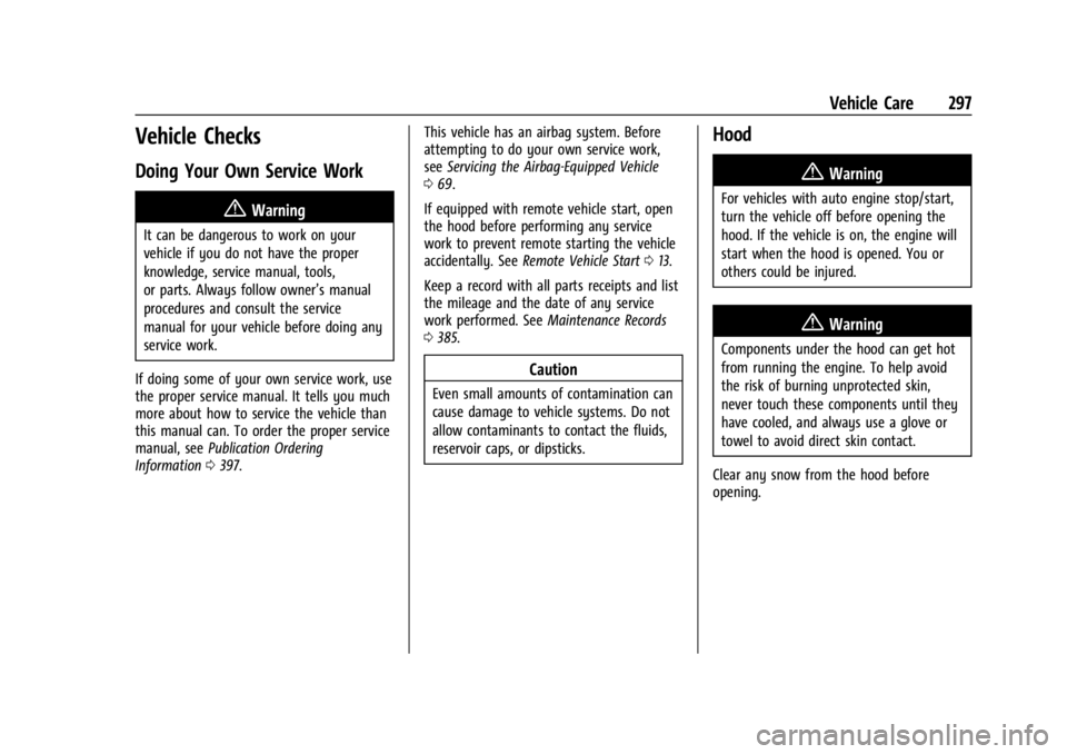 GMC YUKON 2022 Manual PDF GMC Yukon/Yukon XL/Denali Owner Manual (GMNA-Localizing-U.S./
Canada/Mexico-15555988) - 2022 - CRC - 12/3/21
Vehicle Care 297
Vehicle Checks
Doing Your Own Service Work
{Warning
It can be dangerous to GMC YUKON 2022 Manual PDF GMC Yukon/Yukon XL/Denali Owner Manual (GMNA-Localizing-U.S./
Canada/Mexico-15555988) - 2022 - CRC - 12/3/21
Vehicle Care 297
Vehicle Checks
Doing Your Own Service Work
{Warning
It can be dangerous to