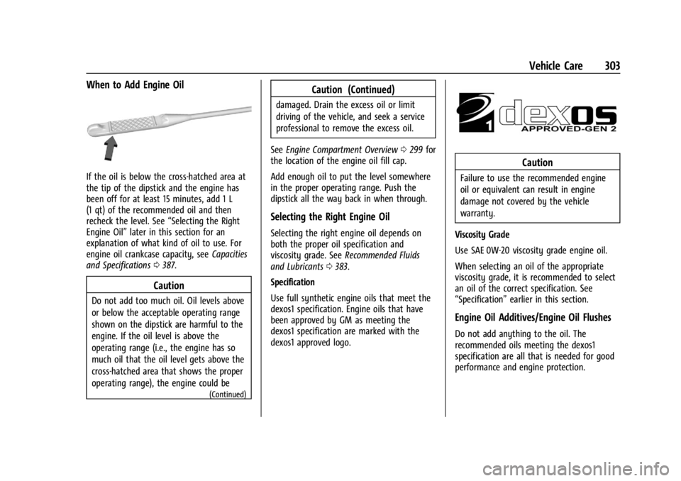 GMC YUKON 2022 Manual Online GMC Yukon/Yukon XL/Denali Owner Manual (GMNA-Localizing-U.S./
Canada/Mexico-15555988) - 2022 - CRC - 12/3/21
Vehicle Care 303
When to Add Engine Oil
If the oil is below the cross-hatched area at
the t GMC YUKON 2022 Manual Online GMC Yukon/Yukon XL/Denali Owner Manual (GMNA-Localizing-U.S./
Canada/Mexico-15555988) - 2022 - CRC - 12/3/21
Vehicle Care 303
When to Add Engine Oil
If the oil is below the cross-hatched area at
the t