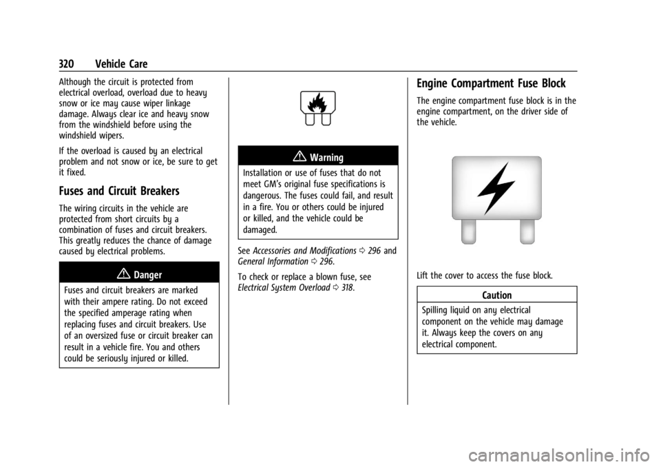 GMC YUKON 2022 Owners Guide GMC Yukon/Yukon XL/Denali Owner Manual (GMNA-Localizing-U.S./
Canada/Mexico-15555988) - 2022 - CRC - 12/3/21
320 Vehicle Care
Although the circuit is protected from
electrical overload, overload due t GMC YUKON 2022 Owners Guide GMC Yukon/Yukon XL/Denali Owner Manual (GMNA-Localizing-U.S./
Canada/Mexico-15555988) - 2022 - CRC - 12/3/21
320 Vehicle Care
Although the circuit is protected from
electrical overload, overload due t