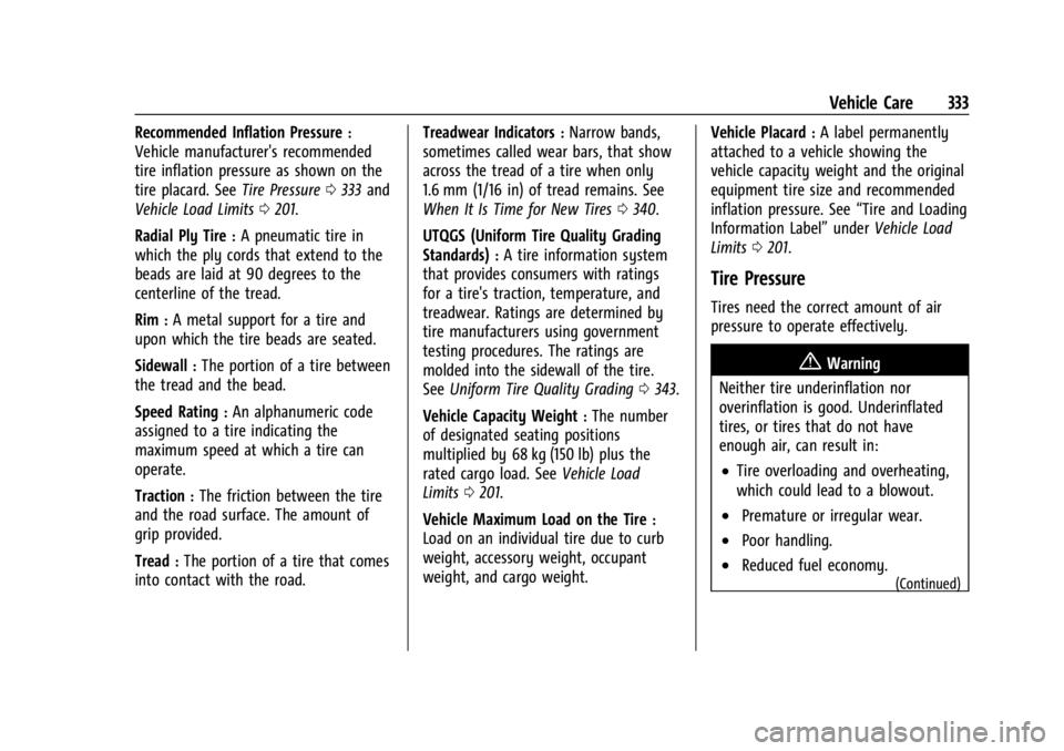 GMC YUKON 2022 Owners Manual GMC Yukon/Yukon XL/Denali Owner Manual (GMNA-Localizing-U.S./
Canada/Mexico-15555988) - 2022 - CRC - 12/3/21
Vehicle Care 333
Recommended Inflation Pressure:
Vehicle manufacturer's recommended
tir GMC YUKON 2022 Owners Manual GMC Yukon/Yukon XL/Denali Owner Manual (GMNA-Localizing-U.S./
Canada/Mexico-15555988) - 2022 - CRC - 12/3/21
Vehicle Care 333
Recommended Inflation Pressure:
Vehicle manufacturer's recommended
tir