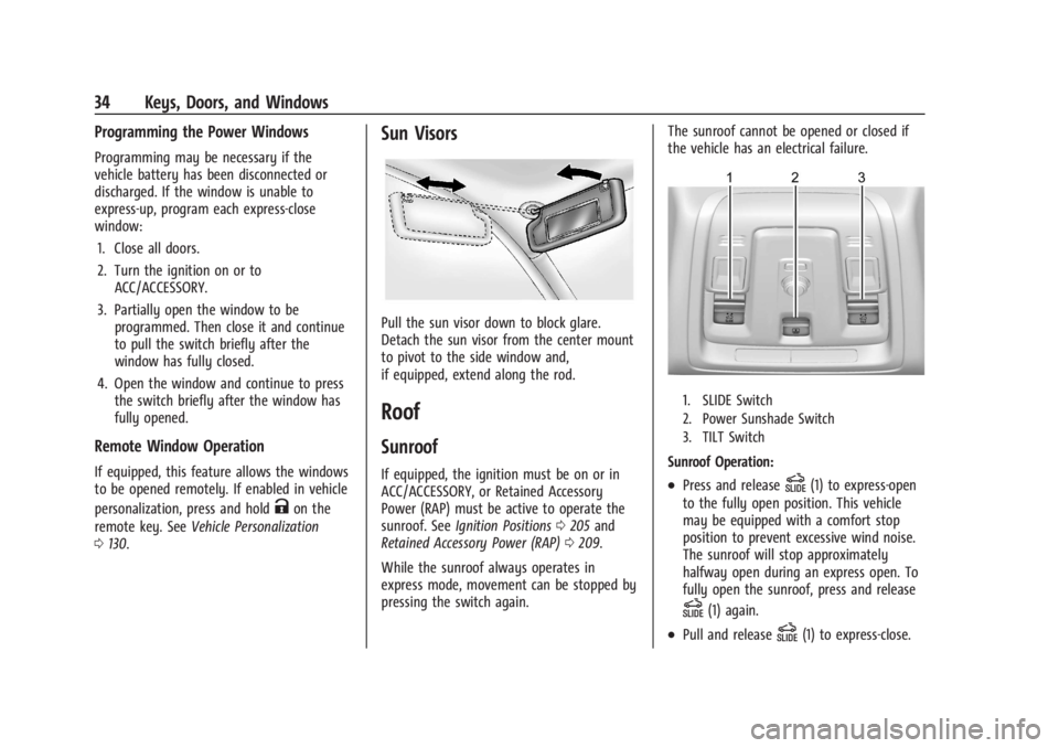 GMC YUKON 2022 Owners Guide GMC Yukon/Yukon XL/Denali Owner Manual (GMNA-Localizing-U.S./
Canada/Mexico-15555988) - 2022 - CRC - 12/3/21
34 Keys, Doors, and Windows
Programming the Power Windows
Programming may be necessary if t GMC YUKON 2022 Owners Guide GMC Yukon/Yukon XL/Denali Owner Manual (GMNA-Localizing-U.S./
Canada/Mexico-15555988) - 2022 - CRC - 12/3/21
34 Keys, Doors, and Windows
Programming the Power Windows
Programming may be necessary if t