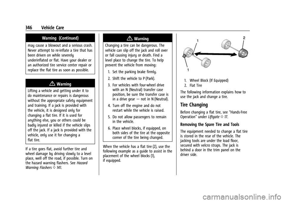 GMC YUKON 2022 Owners Manual GMC Yukon/Yukon XL/Denali Owner Manual (GMNA-Localizing-U.S./
Canada/Mexico-15555988) - 2022 - CRC - 12/3/21
346 Vehicle Care
Warning (Continued)
may cause a blowout and a serious crash.
Never attempt GMC YUKON 2022 Owners Manual GMC Yukon/Yukon XL/Denali Owner Manual (GMNA-Localizing-U.S./
Canada/Mexico-15555988) - 2022 - CRC - 12/3/21
346 Vehicle Care
Warning (Continued)
may cause a blowout and a serious crash.
Never attempt