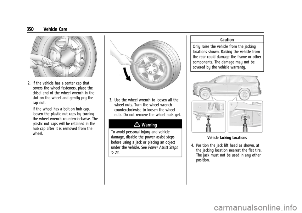 GMC YUKON 2022 Owners Manual GMC Yukon/Yukon XL/Denali Owner Manual (GMNA-Localizing-U.S./
Canada/Mexico-15555988) - 2022 - CRC - 12/3/21
350 Vehicle Care
2. If the vehicle has a center cap thatcovers the wheel fasteners, place t GMC YUKON 2022 Owners Manual GMC Yukon/Yukon XL/Denali Owner Manual (GMNA-Localizing-U.S./
Canada/Mexico-15555988) - 2022 - CRC - 12/3/21
350 Vehicle Care
2. If the vehicle has a center cap thatcovers the wheel fasteners, place t