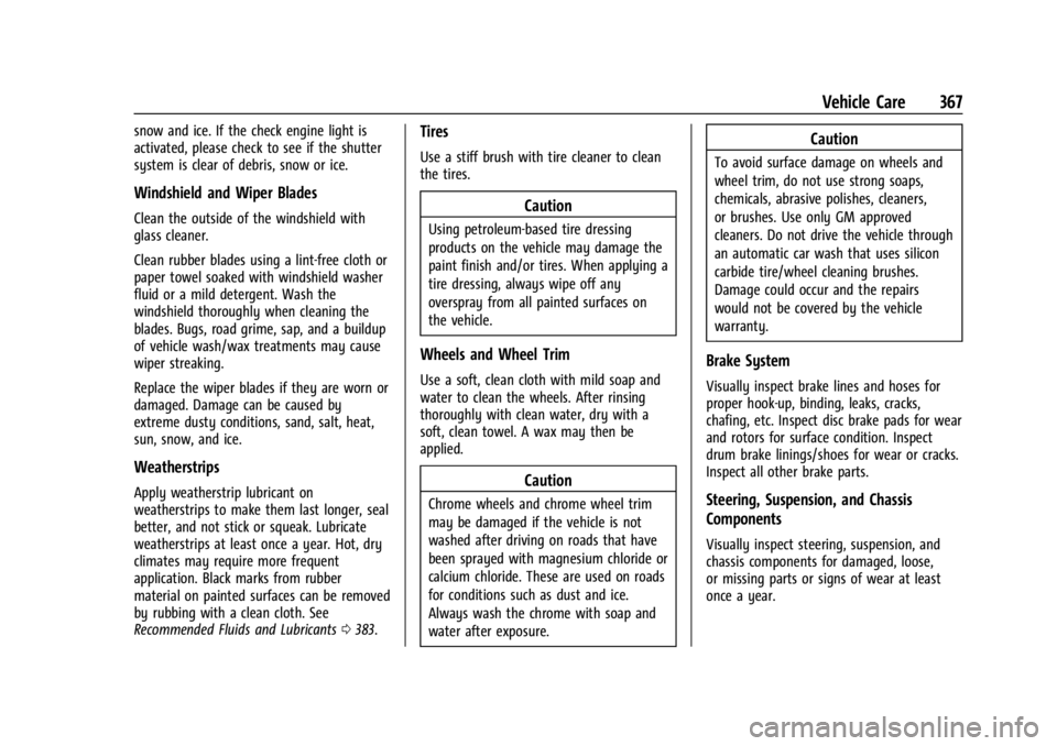 GMC YUKON 2022 Owners Guide GMC Yukon/Yukon XL/Denali Owner Manual (GMNA-Localizing-U.S./
Canada/Mexico-15555988) - 2022 - CRC - 12/3/21
Vehicle Care 367
snow and ice. If the check engine light is
activated, please check to see GMC YUKON 2022 Owners Guide GMC Yukon/Yukon XL/Denali Owner Manual (GMNA-Localizing-U.S./
Canada/Mexico-15555988) - 2022 - CRC - 12/3/21
Vehicle Care 367
snow and ice. If the check engine light is
activated, please check to see