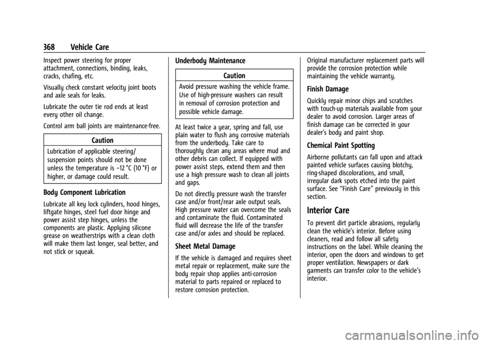 GMC YUKON 2022 Owners Manual GMC Yukon/Yukon XL/Denali Owner Manual (GMNA-Localizing-U.S./
Canada/Mexico-15555988) - 2022 - CRC - 12/3/21
368 Vehicle Care
Inspect power steering for proper
attachment, connections, binding, leaks, GMC YUKON 2022 Owners Manual GMC Yukon/Yukon XL/Denali Owner Manual (GMNA-Localizing-U.S./
Canada/Mexico-15555988) - 2022 - CRC - 12/3/21
368 Vehicle Care
Inspect power steering for proper
attachment, connections, binding, leaks,