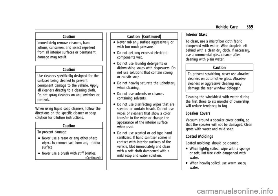 GMC YUKON 2022 Owners Manual GMC Yukon/Yukon XL/Denali Owner Manual (GMNA-Localizing-U.S./
Canada/Mexico-15555988) - 2022 - CRC - 12/3/21
Vehicle Care 369
Caution
Immediately remove cleaners, hand
lotions, sunscreen, and insect r GMC YUKON 2022 Owners Manual GMC Yukon/Yukon XL/Denali Owner Manual (GMNA-Localizing-U.S./
Canada/Mexico-15555988) - 2022 - CRC - 12/3/21
Vehicle Care 369
Caution
Immediately remove cleaners, hand
lotions, sunscreen, and insect r