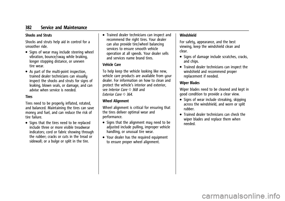GMC YUKON 2022 Owners Manual GMC Yukon/Yukon XL/Denali Owner Manual (GMNA-Localizing-U.S./
Canada/Mexico-15555988) - 2022 - CRC - 12/3/21
382 Service and Maintenance
Shocks and Struts
Shocks and struts help aid in control for a
s GMC YUKON 2022 Owners Manual GMC Yukon/Yukon XL/Denali Owner Manual (GMNA-Localizing-U.S./
Canada/Mexico-15555988) - 2022 - CRC - 12/3/21
382 Service and Maintenance
Shocks and Struts
Shocks and struts help aid in control for a
s
