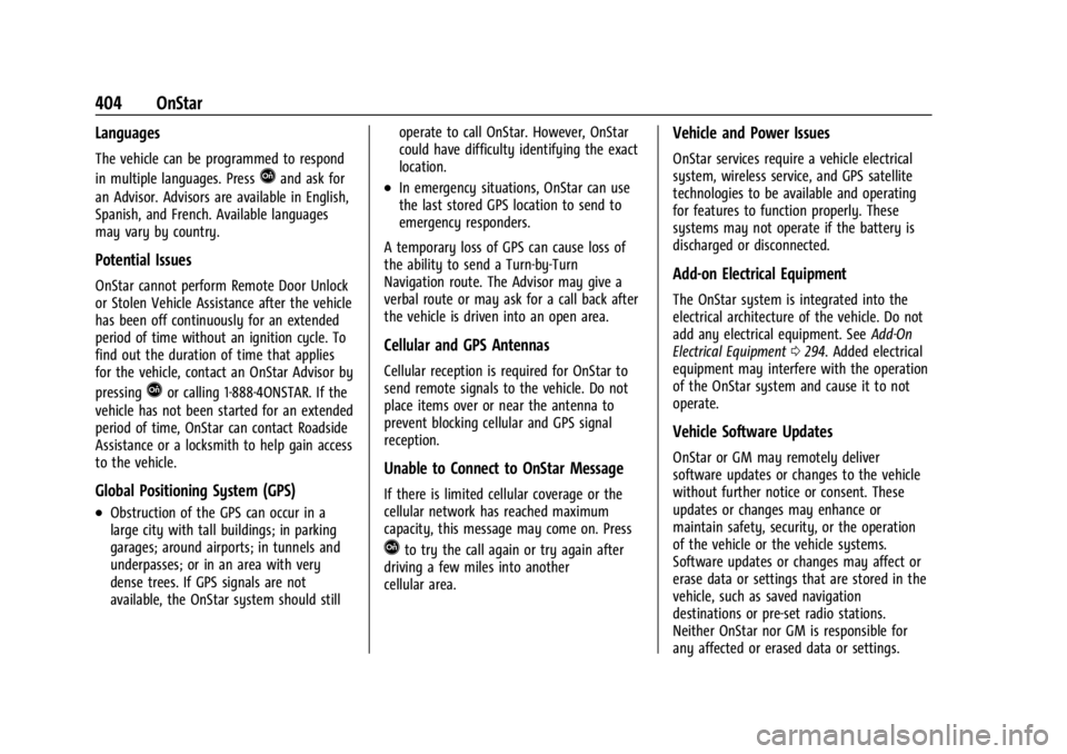 GMC YUKON 2022 Owners Manual GMC Yukon/Yukon XL/Denali Owner Manual (GMNA-Localizing-U.S./
Canada/Mexico-15555988) - 2022 - CRC - 12/3/21
404 OnStar
Languages
The vehicle can be programmed to respond
in multiple languages. Press
GMC YUKON 2022 Owners Manual GMC Yukon/Yukon XL/Denali Owner Manual (GMNA-Localizing-U.S./
Canada/Mexico-15555988) - 2022 - CRC - 12/3/21
404 OnStar
Languages
The vehicle can be programmed to respond
in multiple languages. Press