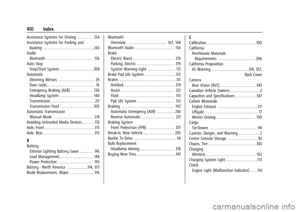 GMC YUKON 2022 User Guide GMC Yukon/Yukon XL/Denali Owner Manual (GMNA-Localizing-U.S./Cana-
da/Mexico-15555988) - 2022 - RegulatoryCompliance - 12/3/21
410 Index
Assistance Systems for Driving . . . . . . . . . . 254
Assistan GMC YUKON 2022 User Guide GMC Yukon/Yukon XL/Denali Owner Manual (GMNA-Localizing-U.S./Cana-
da/Mexico-15555988) - 2022 - RegulatoryCompliance - 12/3/21
410 Index
Assistance Systems for Driving . . . . . . . . . . 254
Assistan